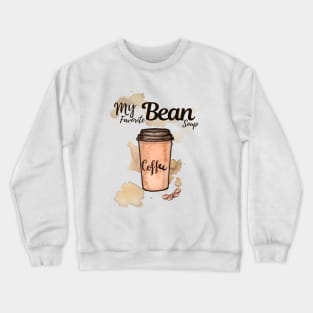 My Favorite Bean Soup Crewneck Sweatshirt